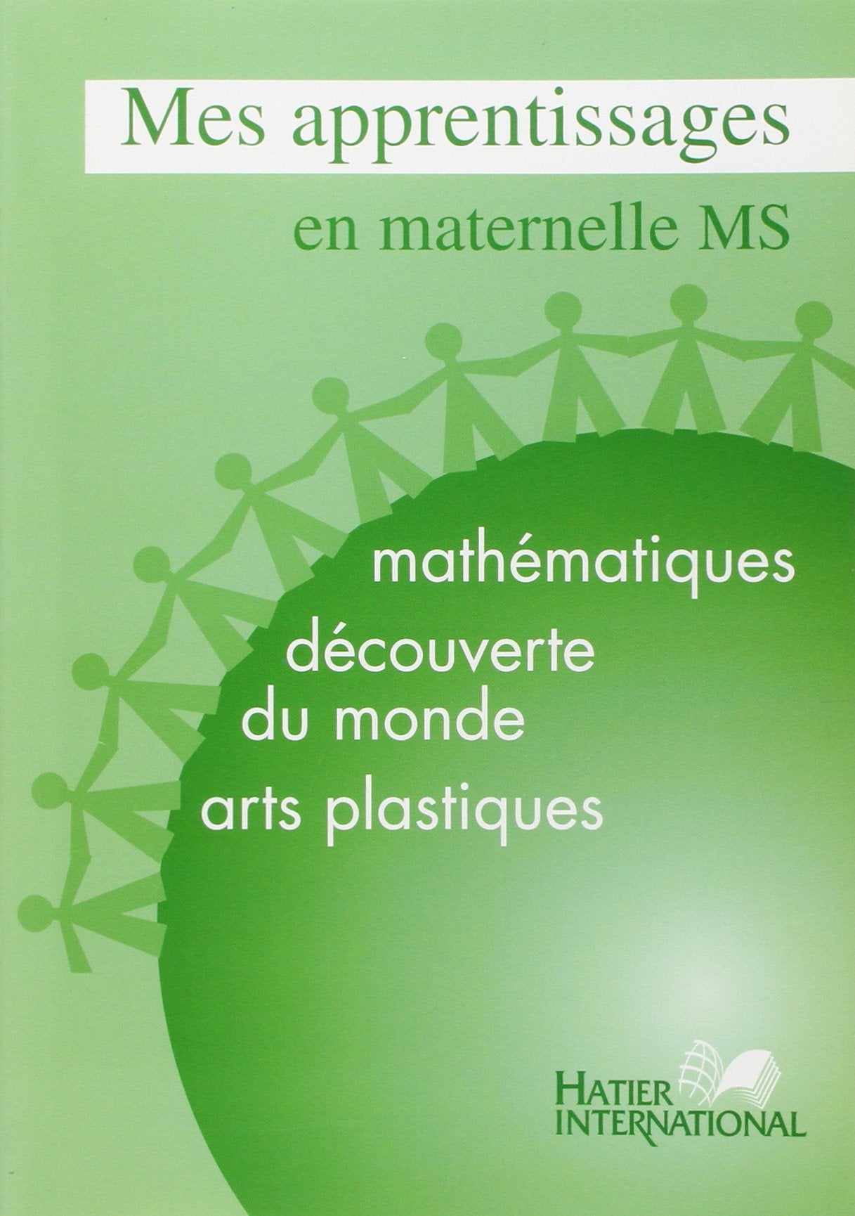 Mes apprentissages en maternelle,MS,mathématiques,découverte du monde,arts plastiques,élève Non-fiction