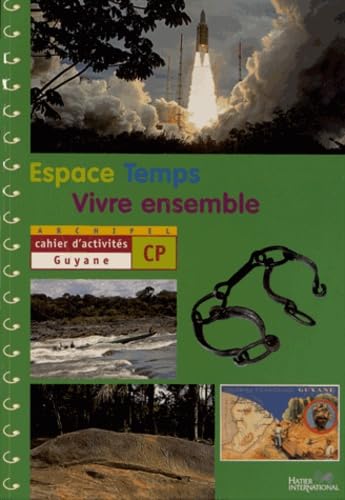 ESPACE TEMPS VIVRE ENSEMBLE CAHIER D'ACTIVITES CP GUYANE ELEVE: CAHIER D'ACTIVITES Professional & Reference Books