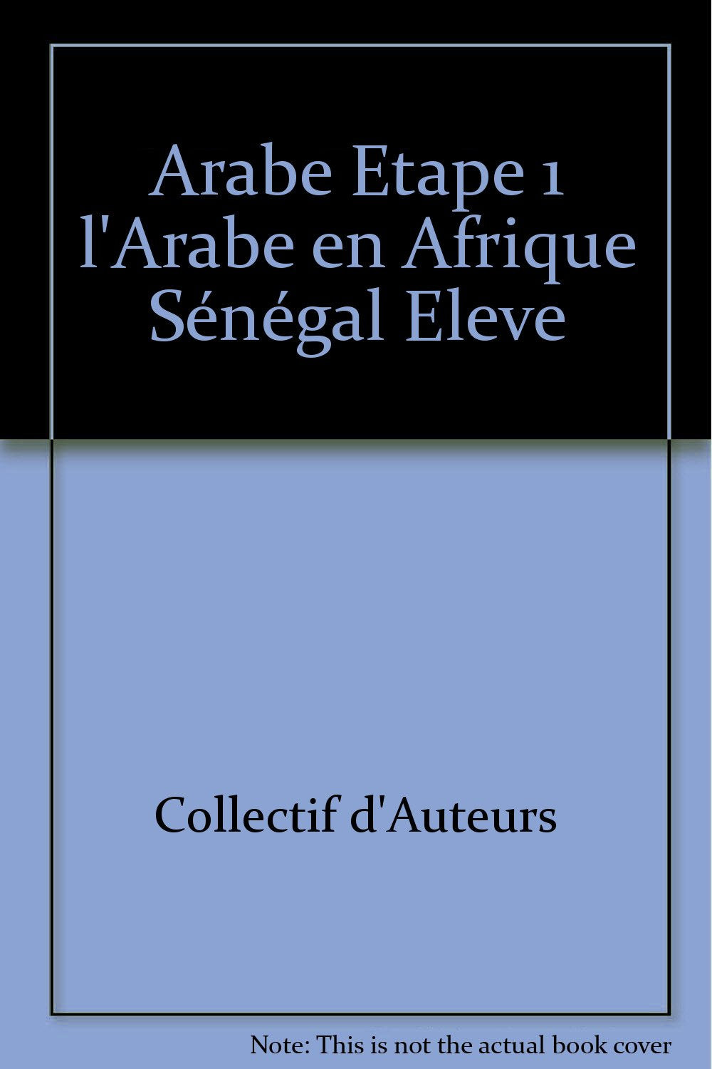 ARABE ETAPE 1 L'ARABE EN AFRIQUE SENEGAL ELEVE book