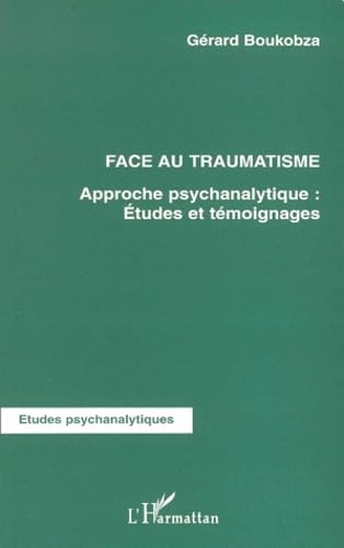 Face au traumatisme. approche psychanalytique. études et témoignages Psychology
