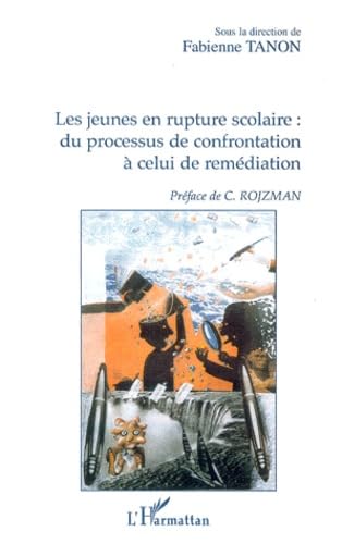 LES JEUNES EN RUPTURE SCOLAIRE :: Du processus de confrontation à celui de remédiation book