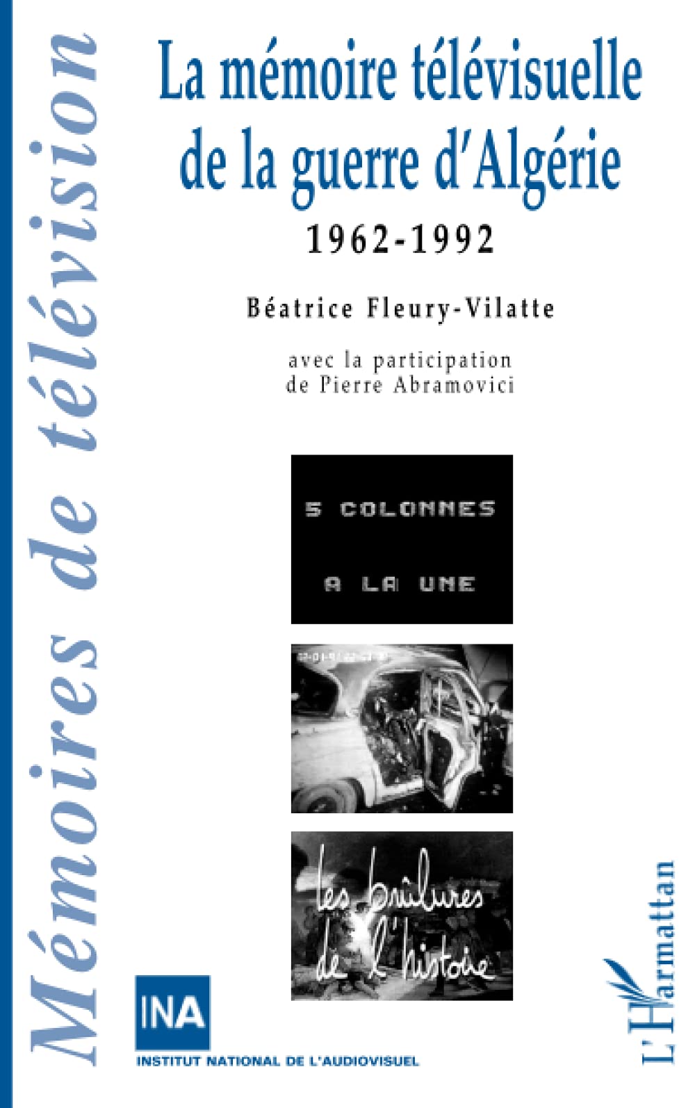 LA MÉMOIRE TÉLÉVISUELLLE DE LA GUERRE D'ALGÉRIE: 1962-1992 Media & Communication