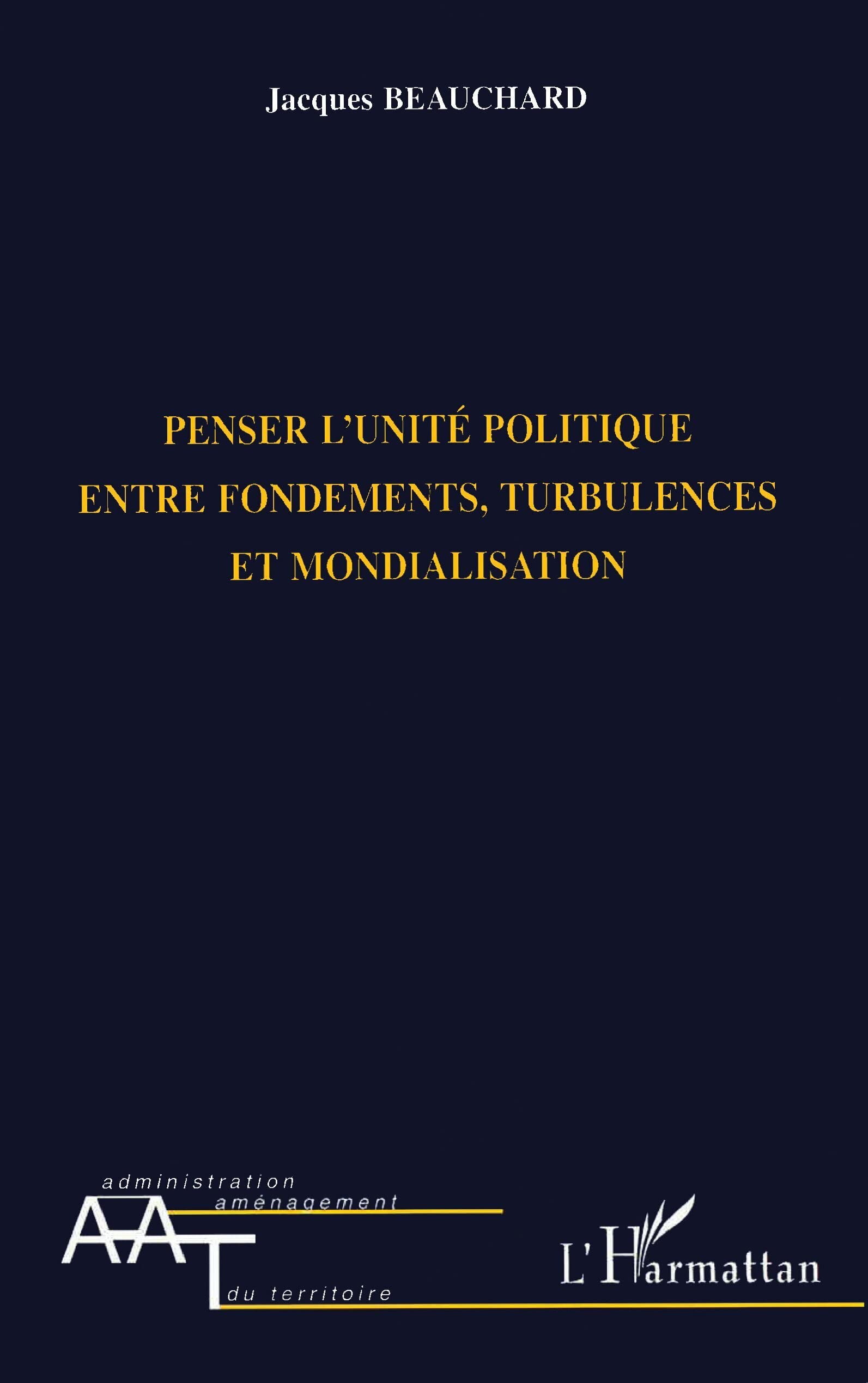 Penser l'unité politique entre fondements turbulences et mondialisation book