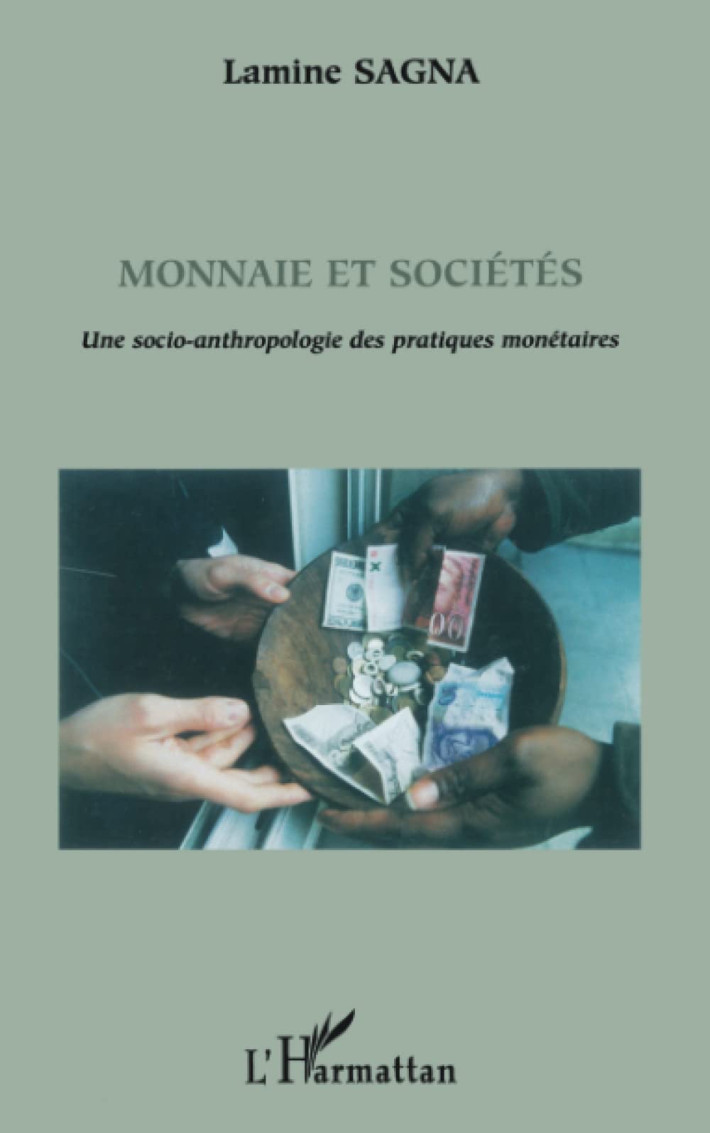 MONNAIE ET SOCIÉTÉS: Une socio-anthropologie des pratiques monétaires book