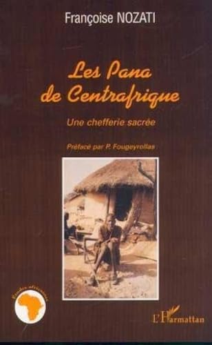 Pana de Centrafrique (les) une Chefferie Sacrée book