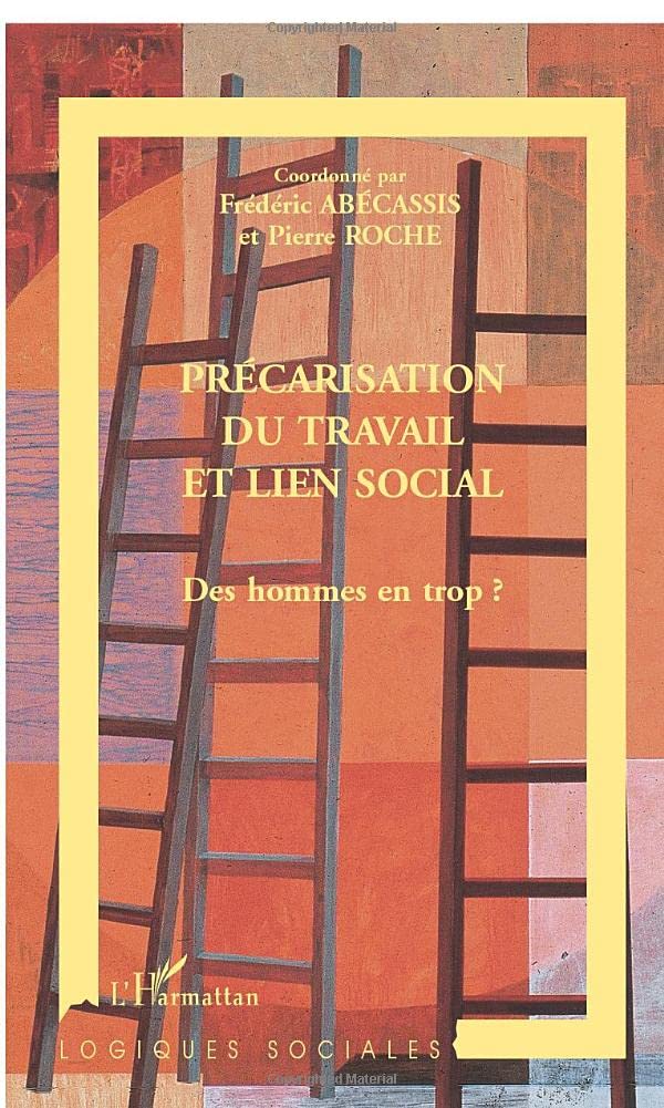 PRÉCARISATION DU TRAVAIL ET LIEN SOCIAL: Des hommes en trop ? Law