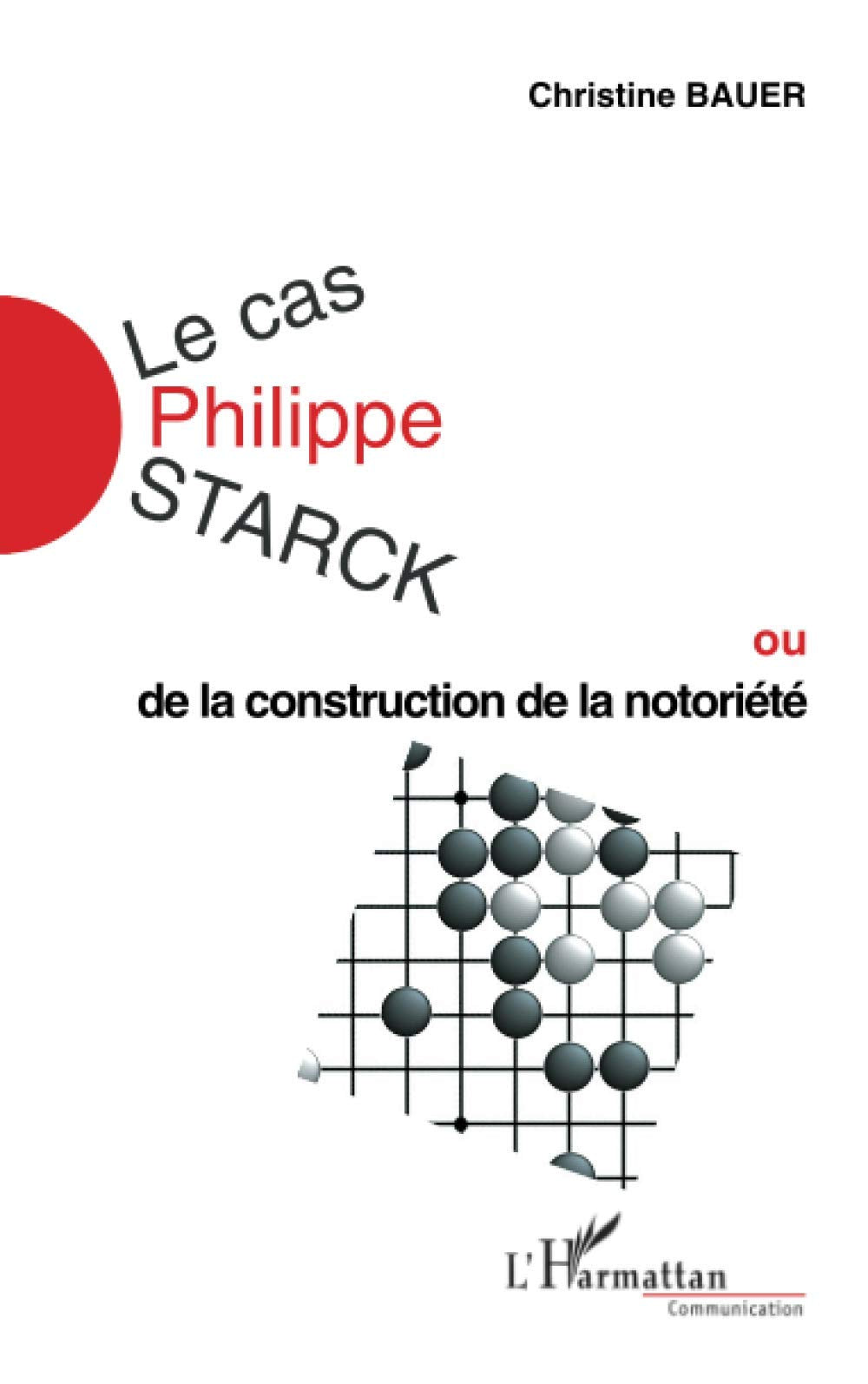 Le Cas Philippe Starck ou De la construction de la notoriété book