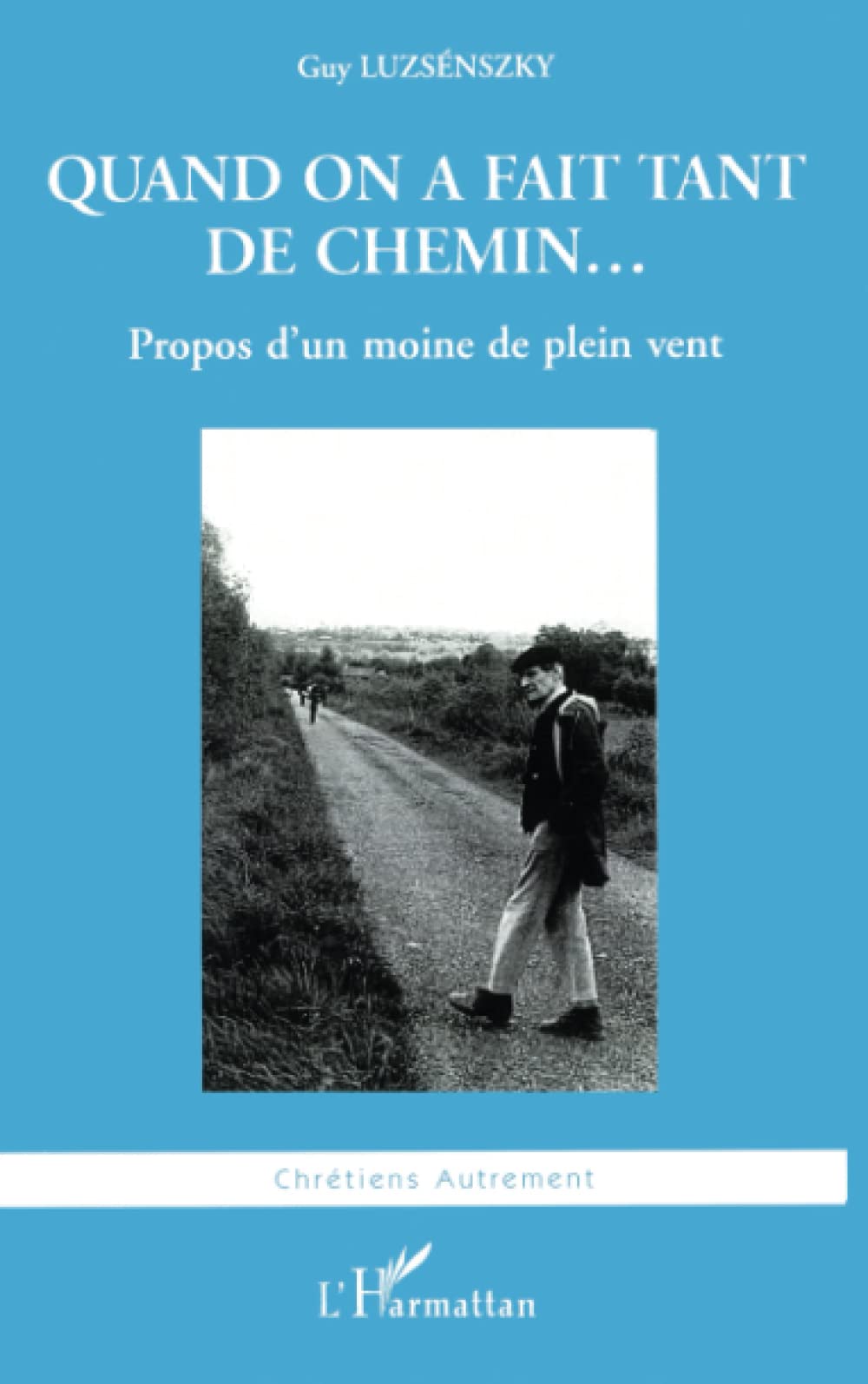 Quand on a fait tant de chemin...: Propos d'un moine de plein vent book