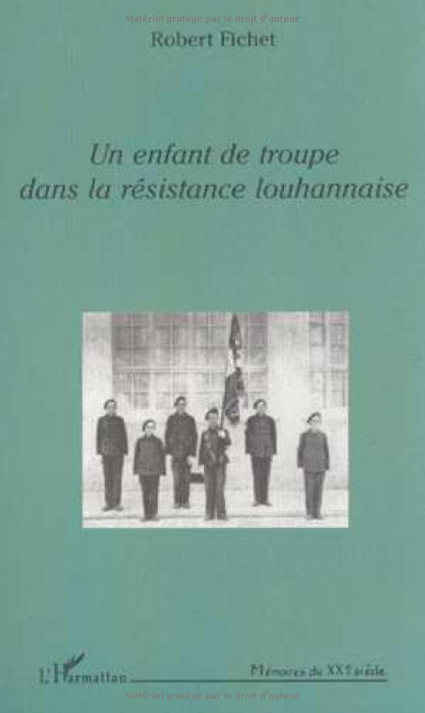 UN ENFANT DE TROUPE DANS LA RÉSISTANCE LOUHANNAISE Politics & History