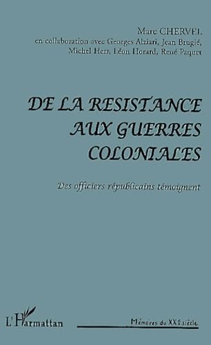 De la resistance aux guerre coloniales. des officiers republicains temoigne: Des officiers républicains témoignent Politics & History