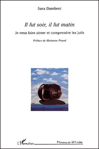 Il fut soir il fut matin. je veux faire aimer et comprendre les juifs book