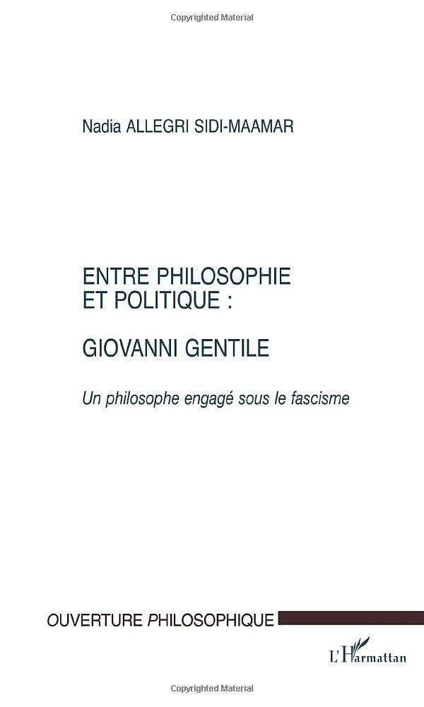 ENTRE PHILOSOPHIE ET POLITIQUE : GIOVANNI GENTILE: Un philosophe engagé sou le fascisme book