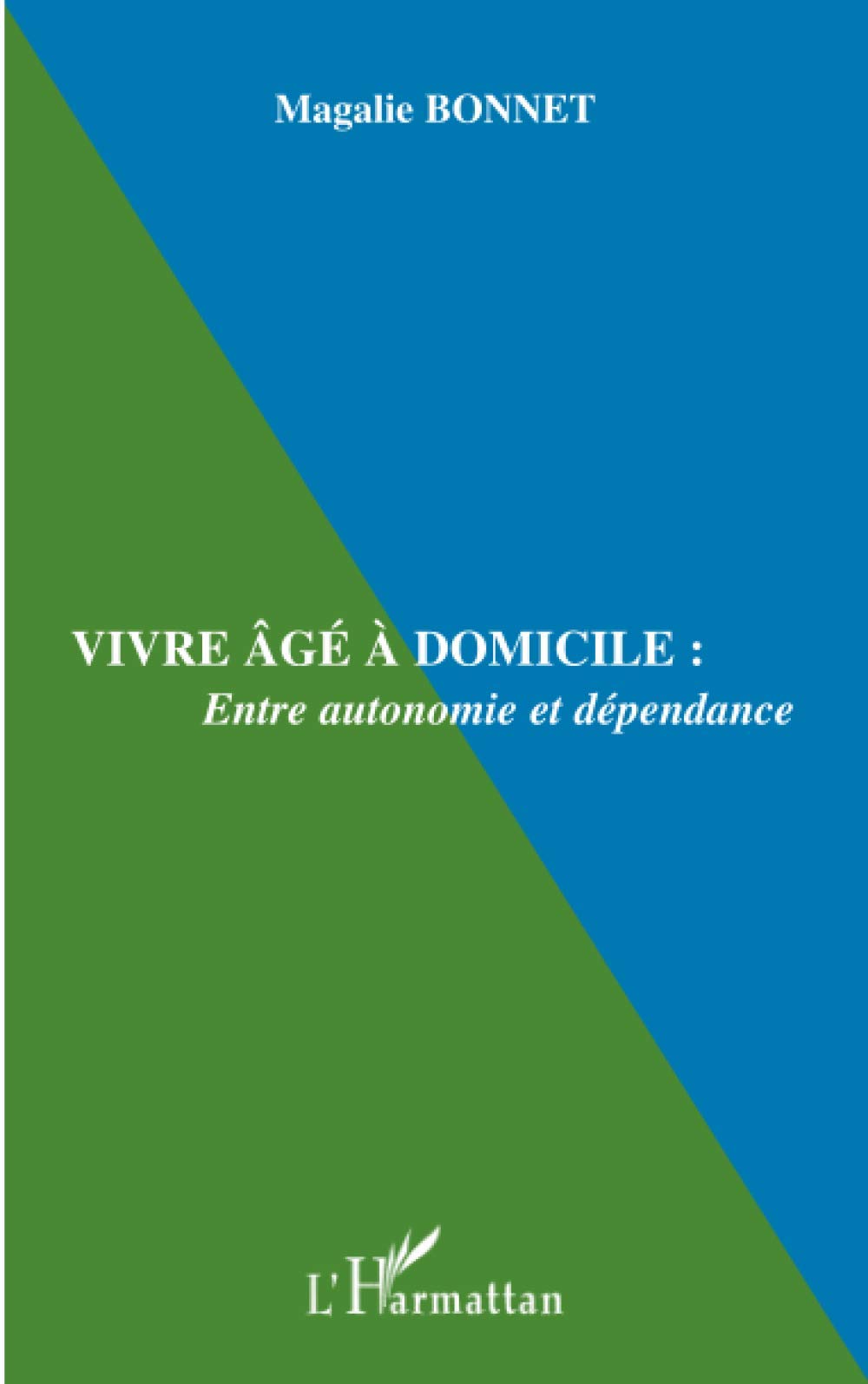 VIVRE ÂGÉ À DOMICILE : Entre autonomie et dépendance book
