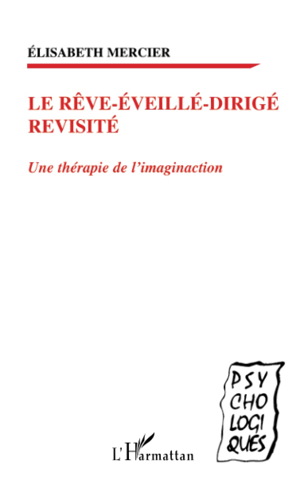 LE RÊVE-ÉVEILLÉ-DIRIGÉ REVISITÉ: Une thérapie de l'imaginaction Psychology