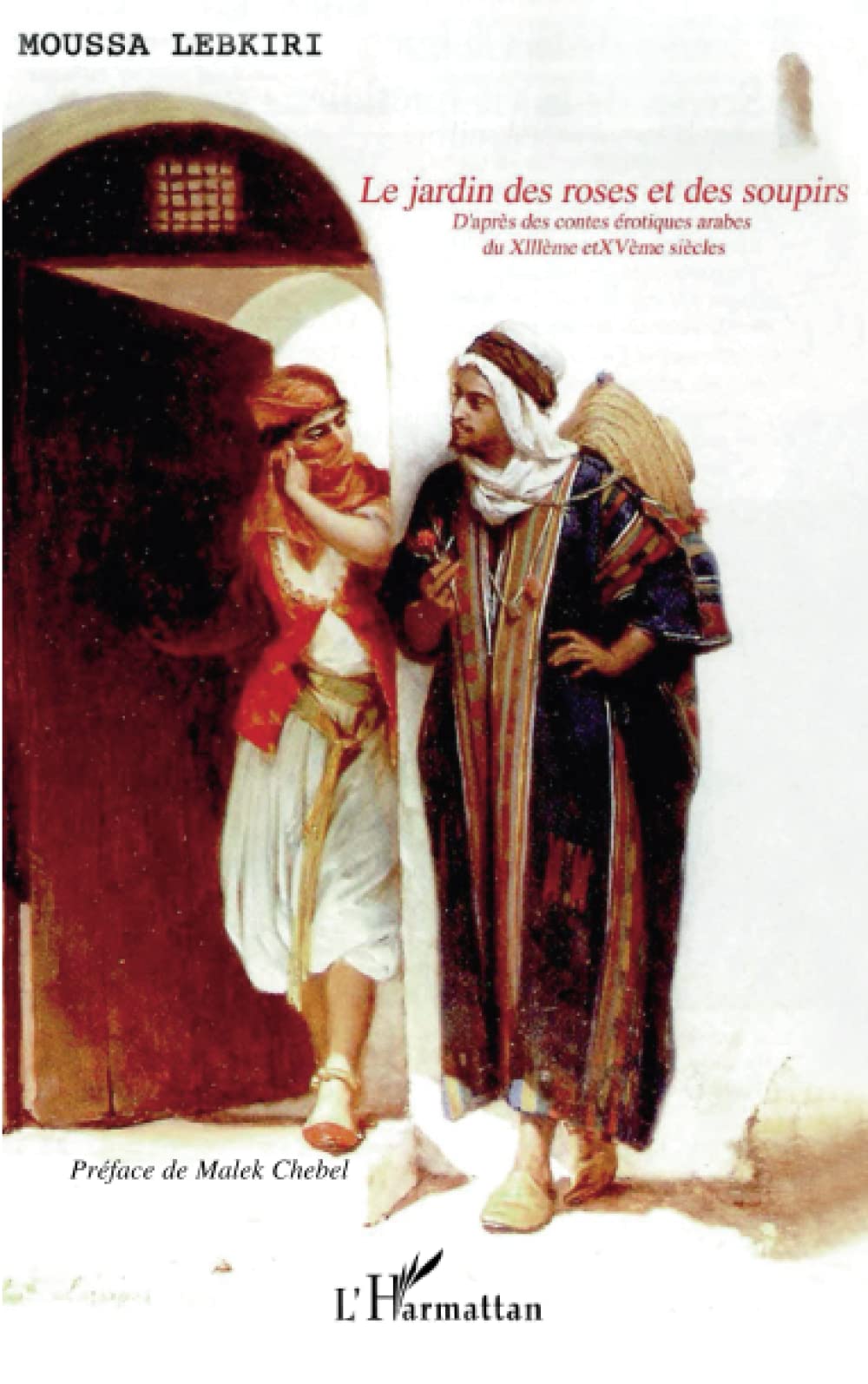 LE JARDIN DES ROSES ET DES SOUPIRS: D'après des contes érotiques arabes des XIIIè et XVè siècles Contemporary literature