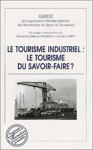 Le tourisme industriel le tourisme du savoir-faire? Business, Finance & Career