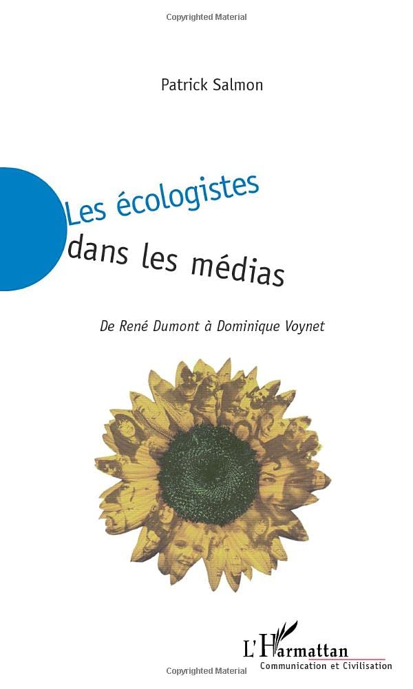 LES ÉCOLOGISTES DANS LES MÉDIAS: De René DUMONT à Dominique VOYNET Media & Communication