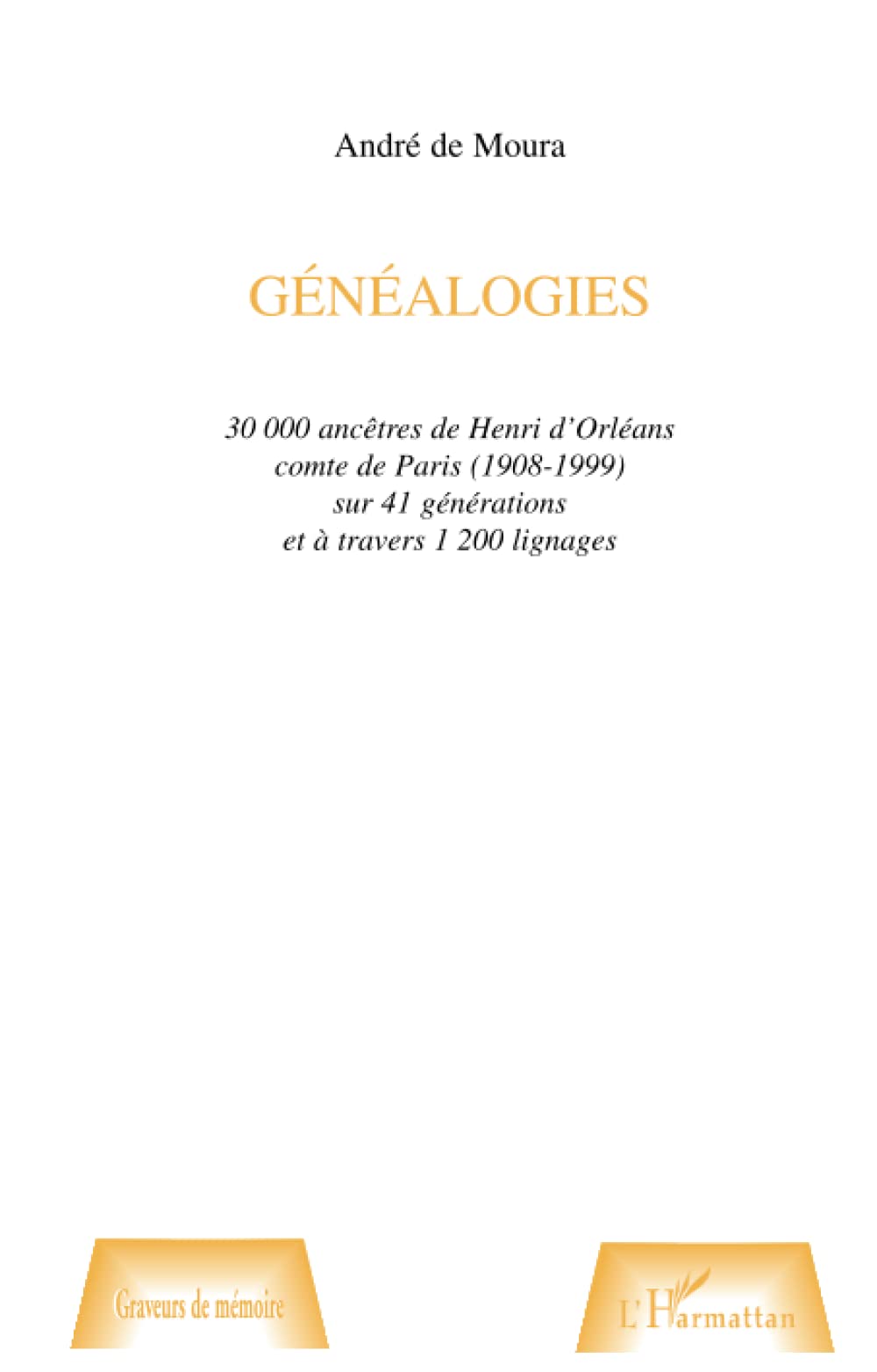 GÉNÉALOGIES: 30000 ancêtres de Henri d'Orléans comte de Paris (1908-1999) sur 41 générations et à travers 1200 lignages book