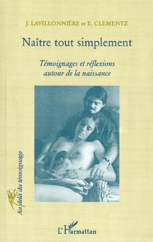 NAÎTRE TOUT SIMPLEMENT: Témoignages et réflexions autour de la naissance book
