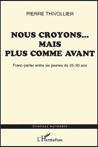Nous croyons mais plus comme avant. franc-parler entre six jeunes de 25-30 book