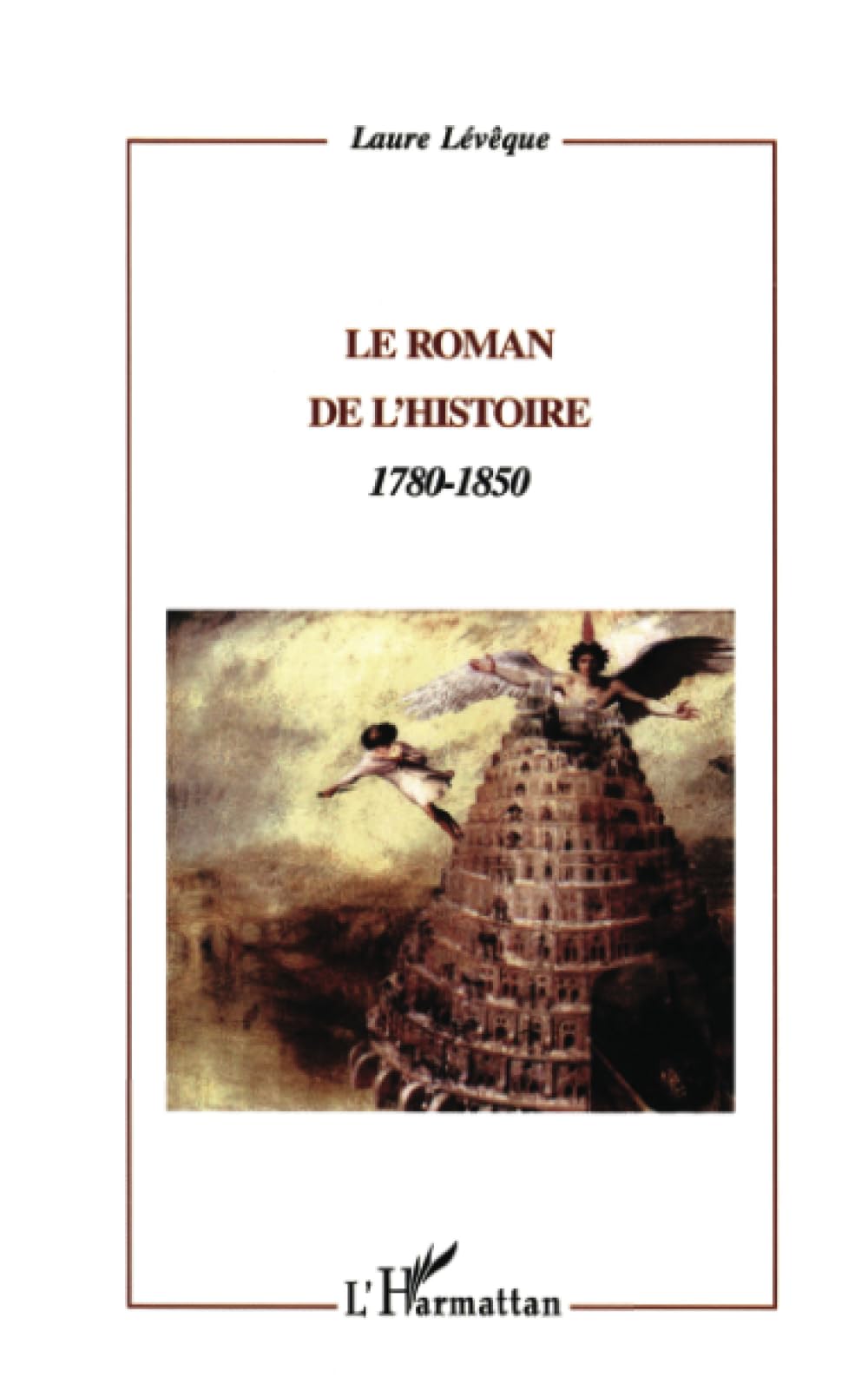 LE ROMAN DE L'HISTOIRE : 1780-1850 Contemporary literature