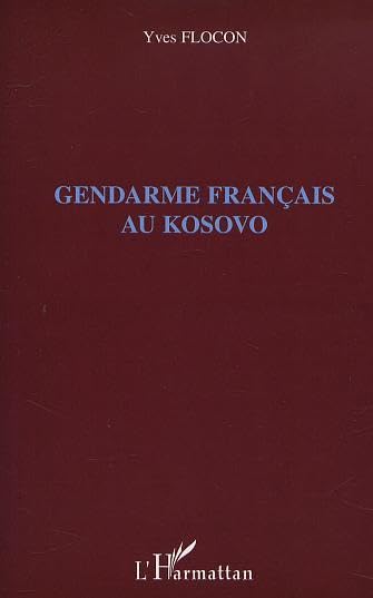 Gendarme français au kosovo Politics & History