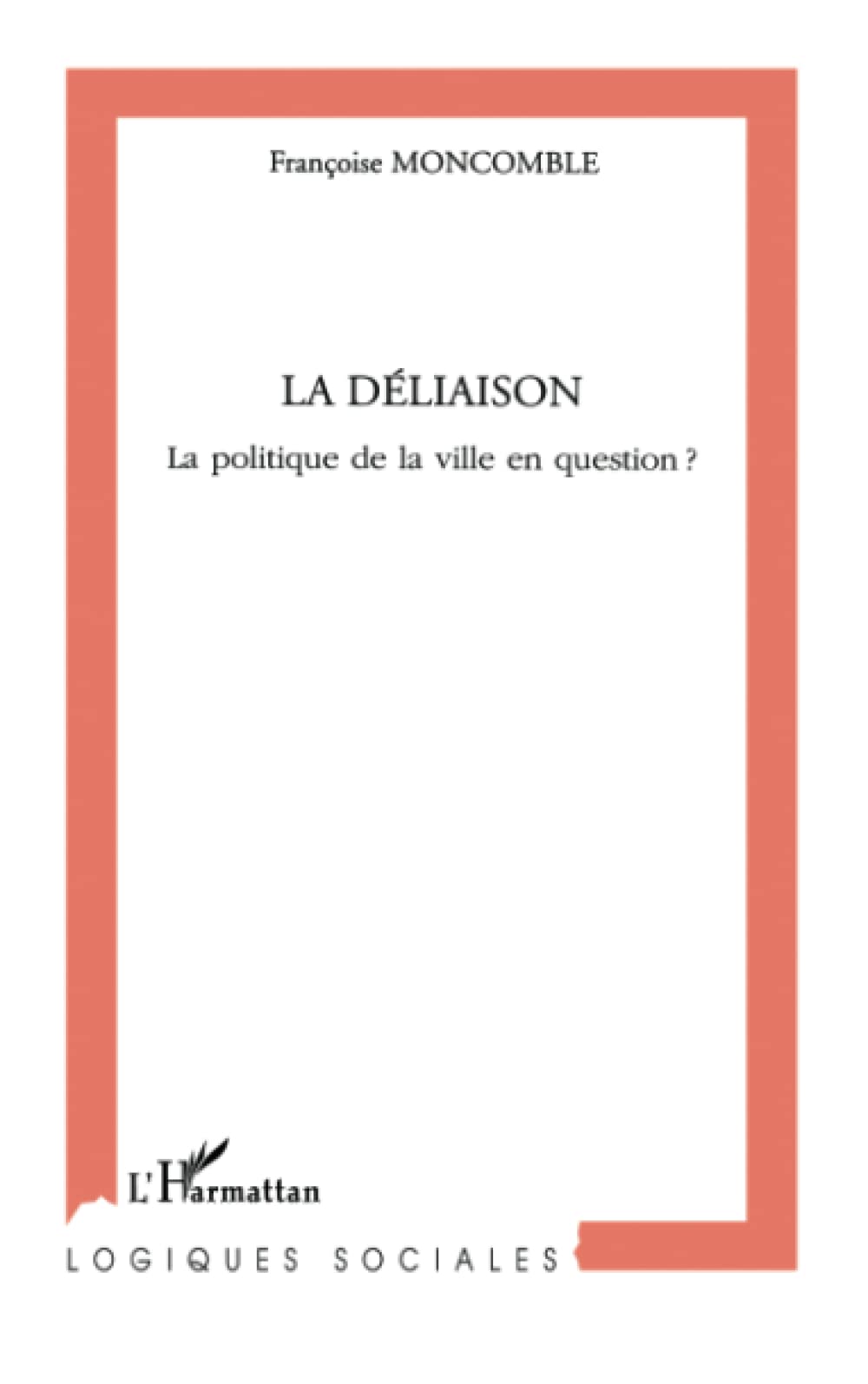 LA DÉLIAISON: La politique de la ville en question ? book
