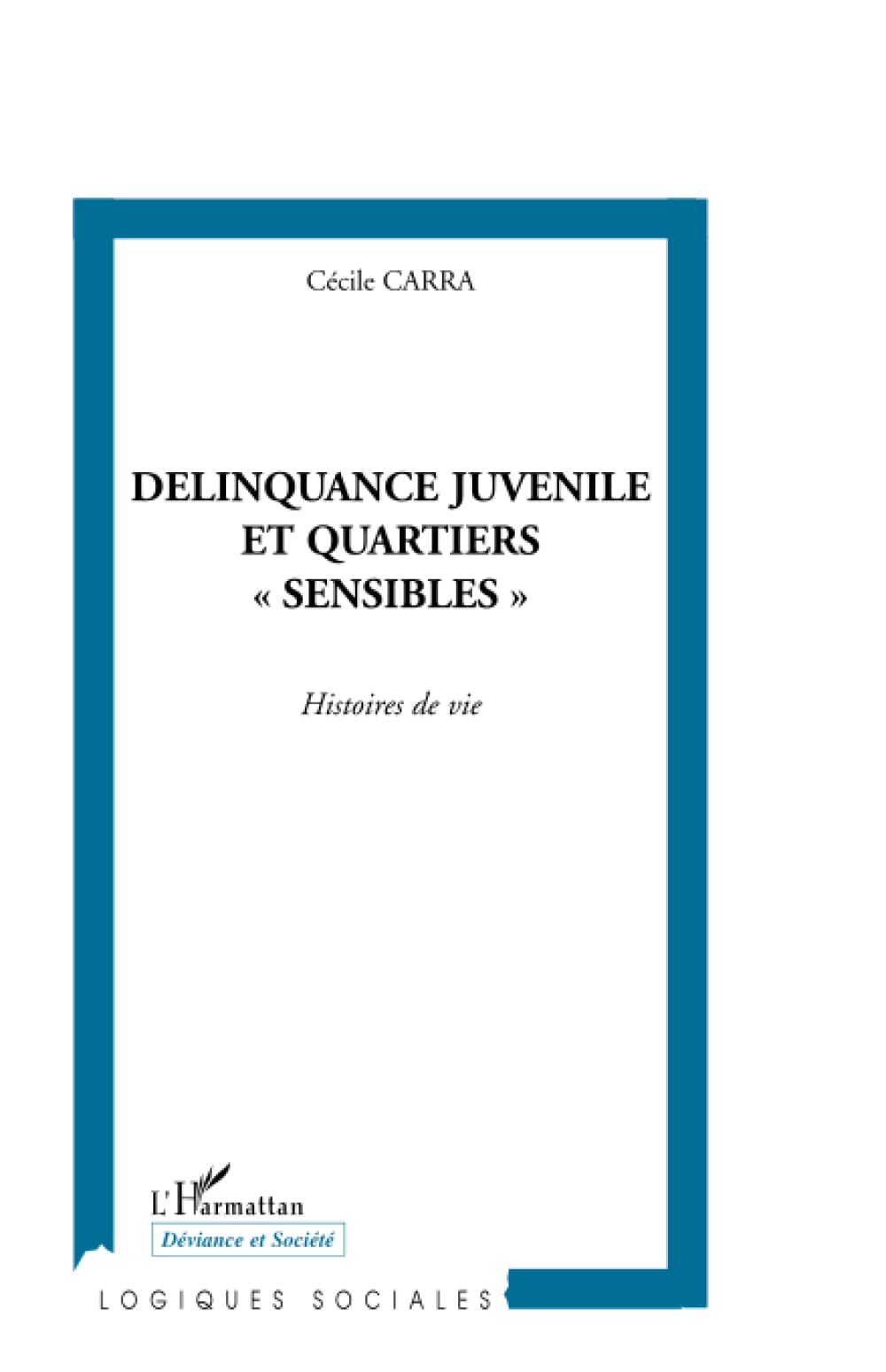 DÉLINQUANCE JUVÉNILE ET QUARTIERS SENSIBLES "": Histoires de vie Essays & Short Stories