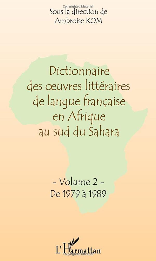 Dictionnaire des oeuvres littéraires de langue française en Afrique au sud du Sahara: Tome 2 : De 1979 à 1989 book