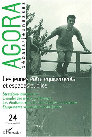 Agora débats jeunesses n.24 2 trimestre 01 : les jeunes entre équipements et espaces publics book