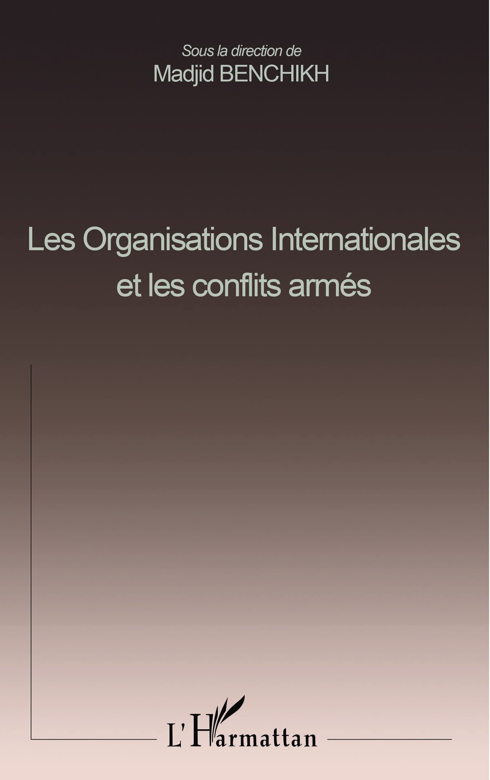 LES ORGANISATIONS INTERNATIONALES ET LES CONFLITS ARMÉS Social Sciences