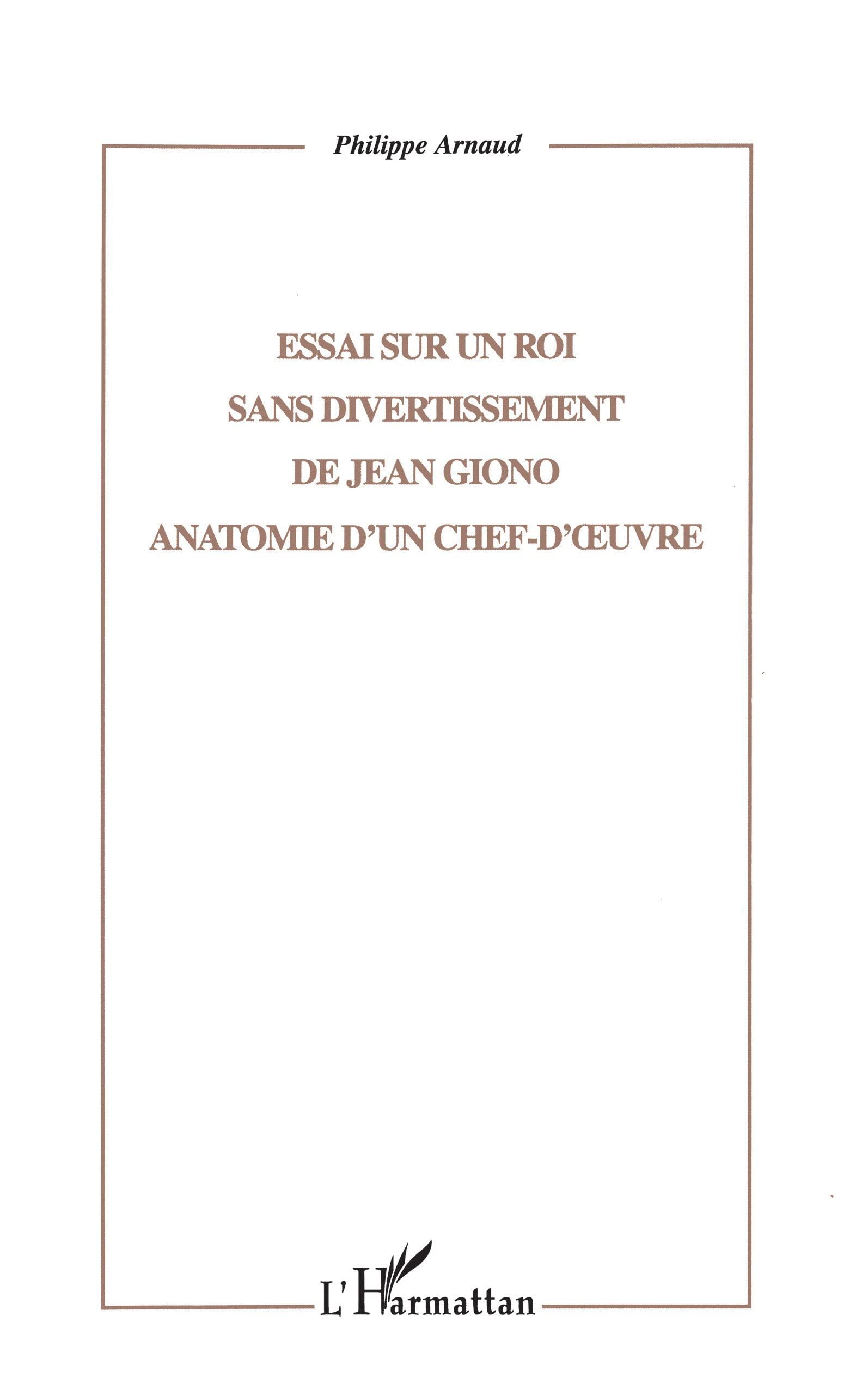 ESSAI SUR UN ROI SANS DIVERTISSEMENT DE JEAN GIONO Essays & Short Stories
