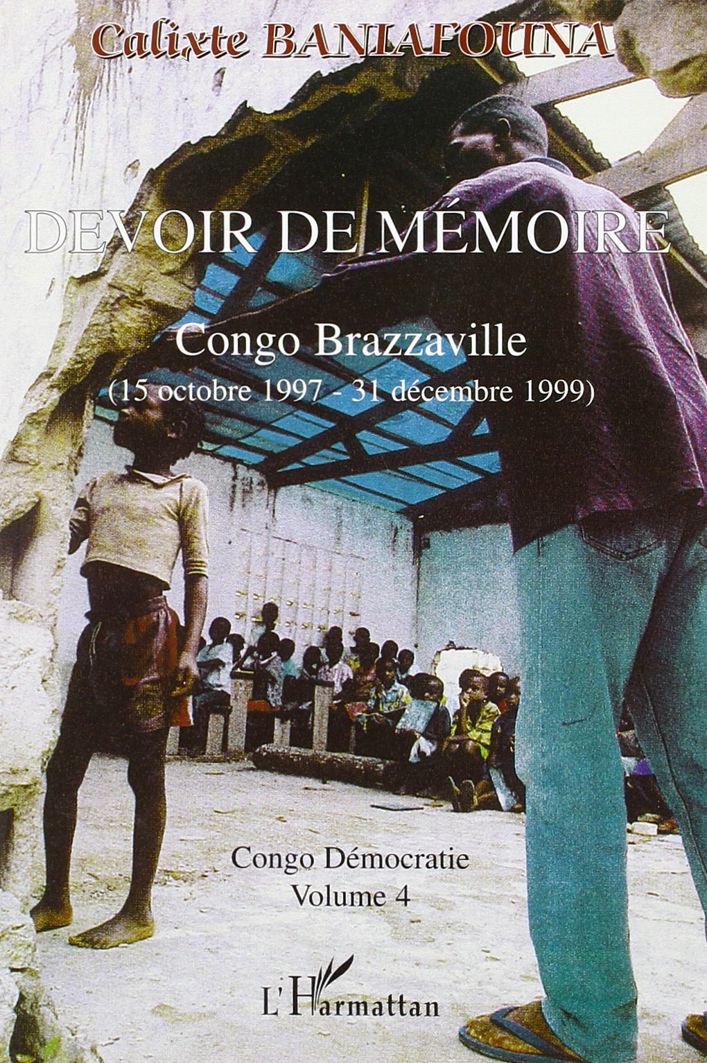 Devoir de mémoire. congo brazaville (15/10/97-31/12/99) congo democartie vo book