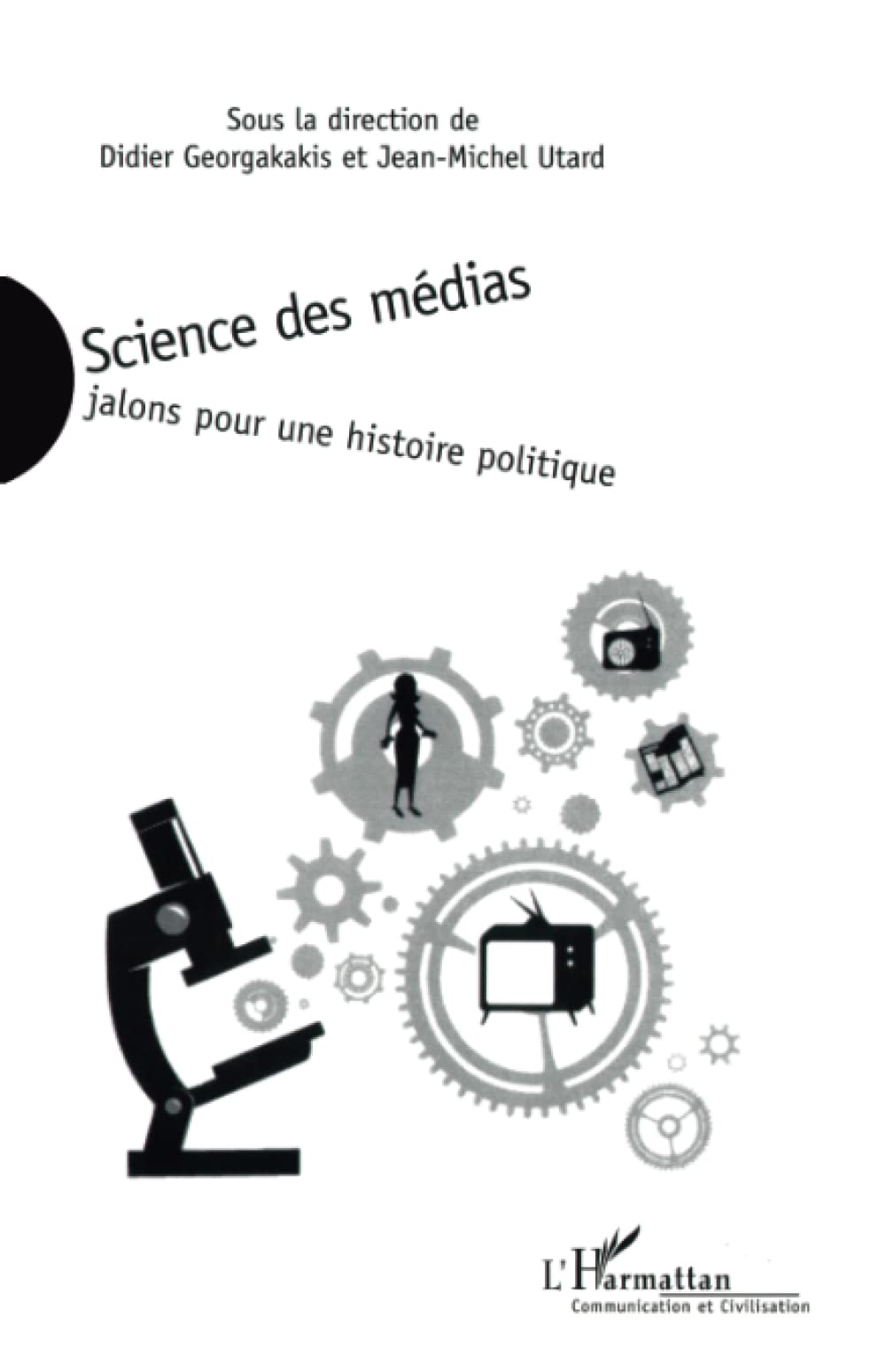 SCIENCE DES MÉDIAS: Jalons pour une histoire politique book