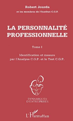 LA PERSONNALITÉ PROFESSIONNELLE: Identification et mesure par l'Analyse C.G.P. et le Test C.G.P - Tome 1 Law