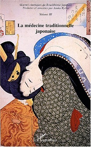 Oeuvres classiques du bouddhisme japonais. Vol. 3. La médecine traditionnelle japonaise Social Sciences