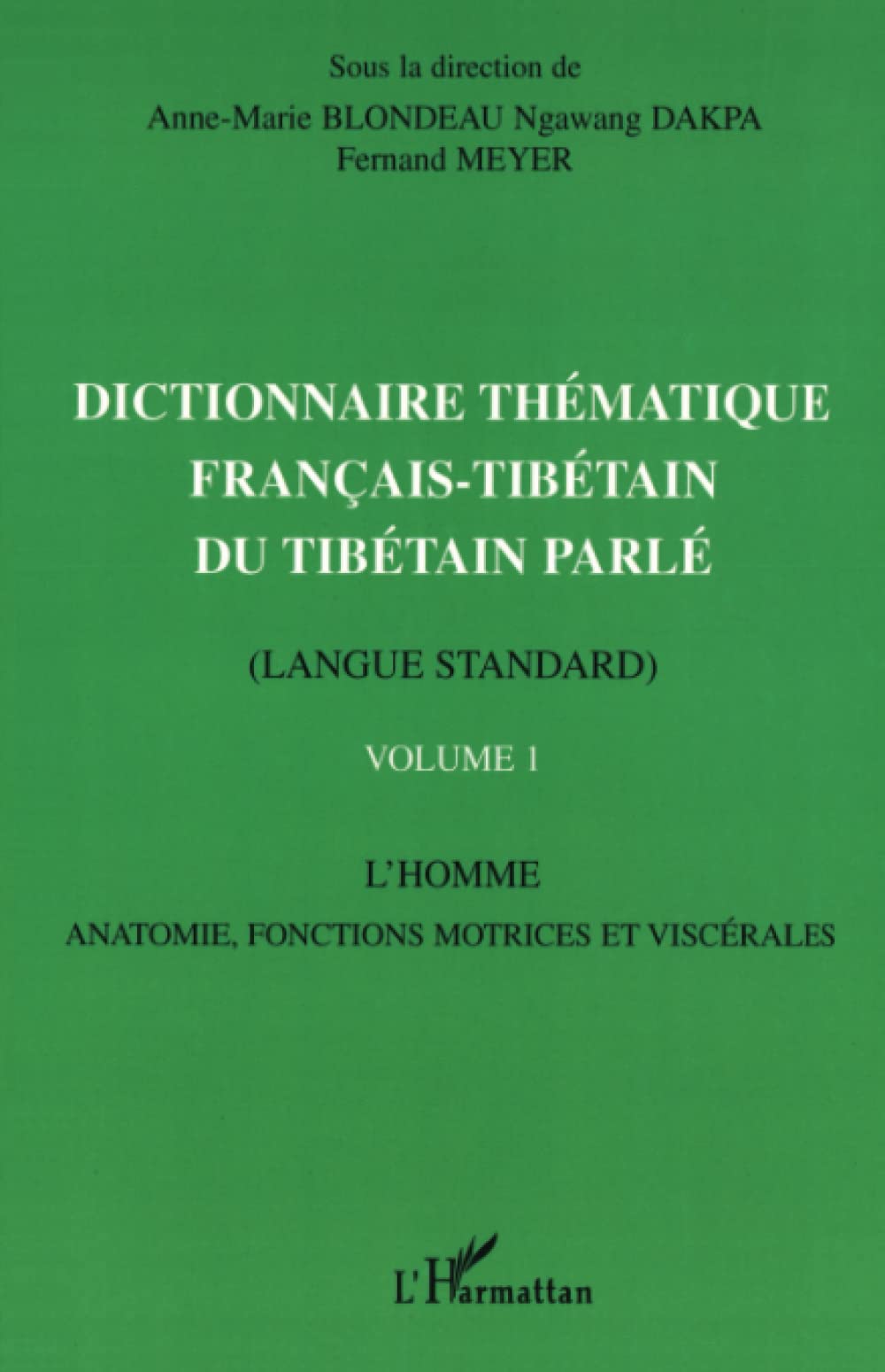 DICTIONNAIRE THÉMATIQUE FRANÇAIS-TIBÉTAIN DU TIBÉTAIN PARLÉ (langue standard): Volume 1 : L’homme anatomie, fonctions motrices et viscérales Social Sciences