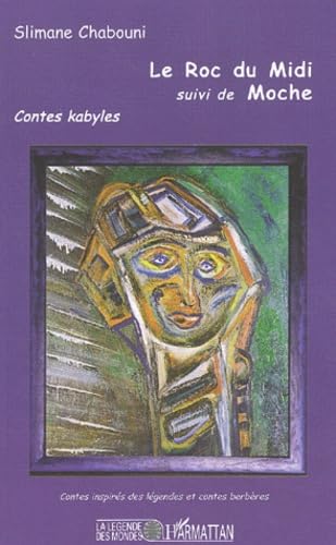 Le Roc du Midi suivi de Moche. Contes Kabyles relus au coin du feu book