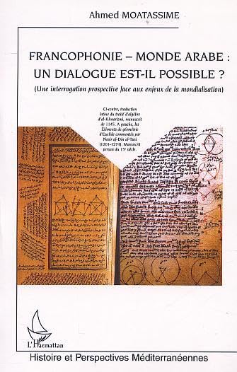 Francophonie monde arabe undialogue est il possible? book