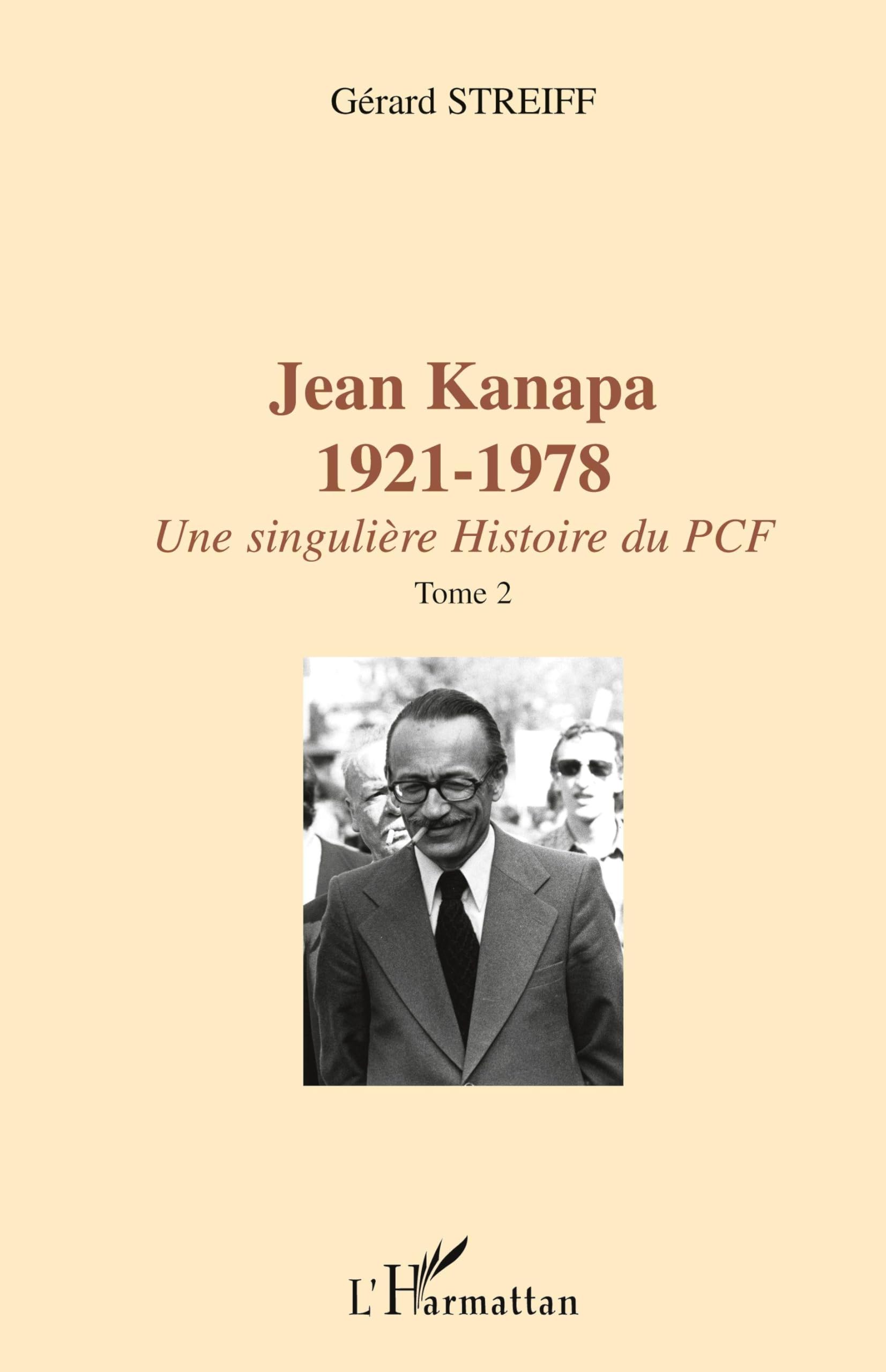 JEAN KANAPA 1921-1978: Une singulière histoire du PCF Tome 2 Politics & History