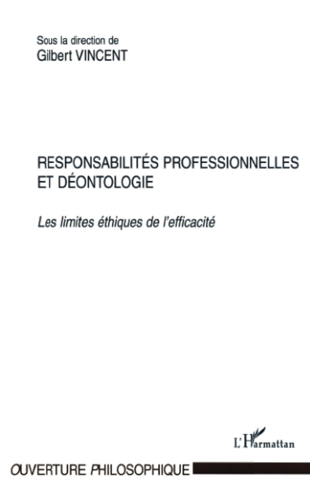 RESPONSABILITÉS PROFESSIONNELLES ET DÉONTOLOGIE: Les limites éthiques de l'efficacité book
