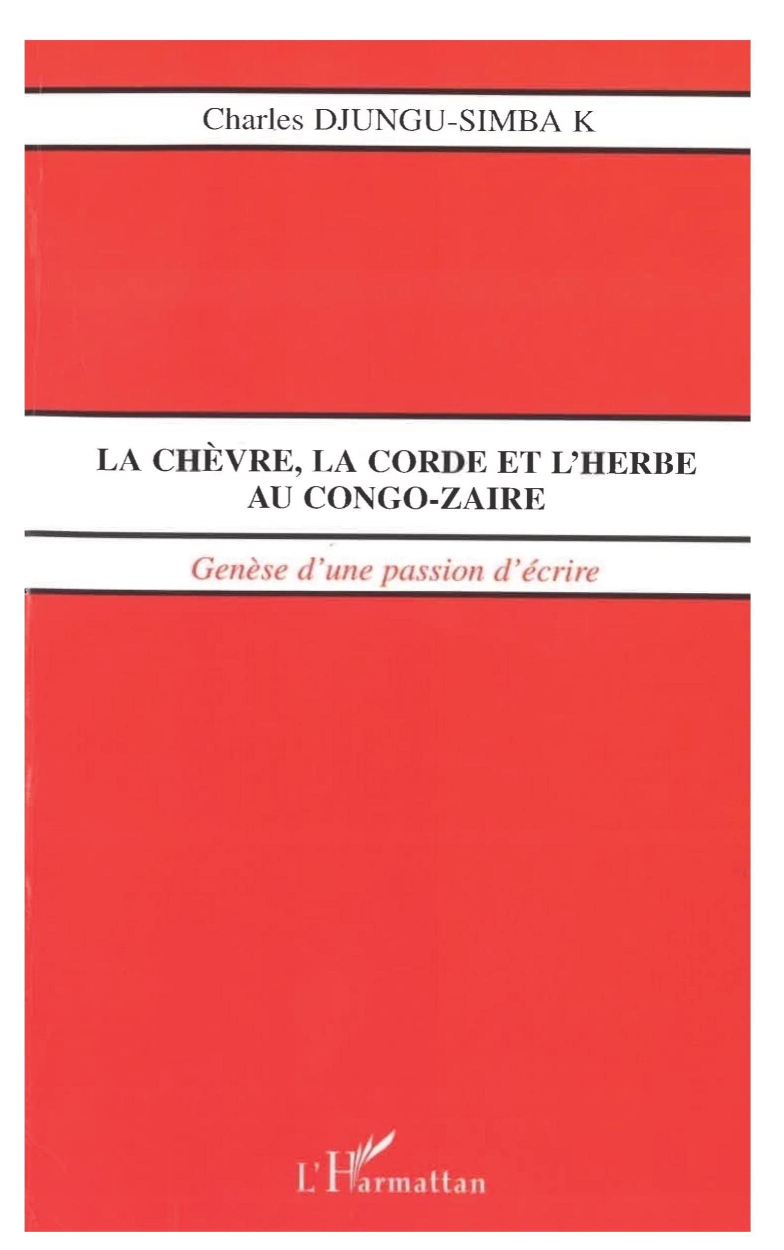 LA CHÈVRE, LA CORDE ET L'HERBE AU CONGO-ZAÏRE: Genèse d'une passion d'écrire book