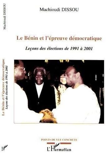 Le bénin et l'épreuve démocratique : Leçon des élections de 1991 à 2001 book