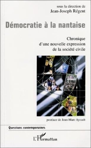 Démocratie à la nantaise: Chronique d'une nouvelle expression de la société civile Social Sciences