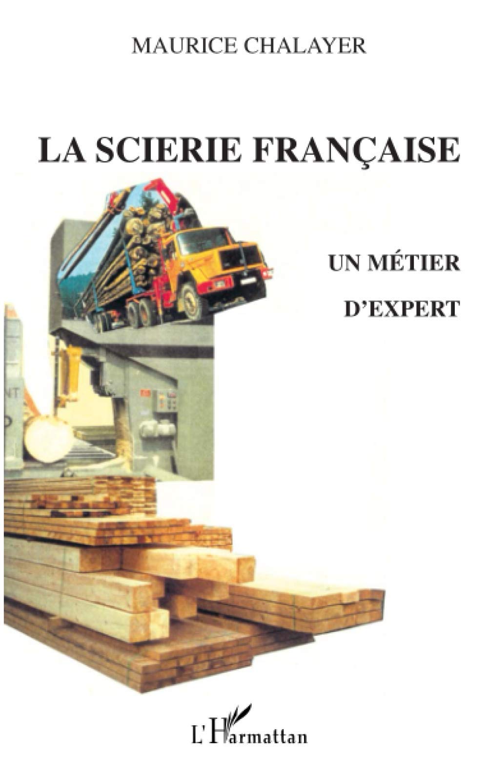 LA SCIERIE FRANÇAISE: Un métier d'expert Social Sciences