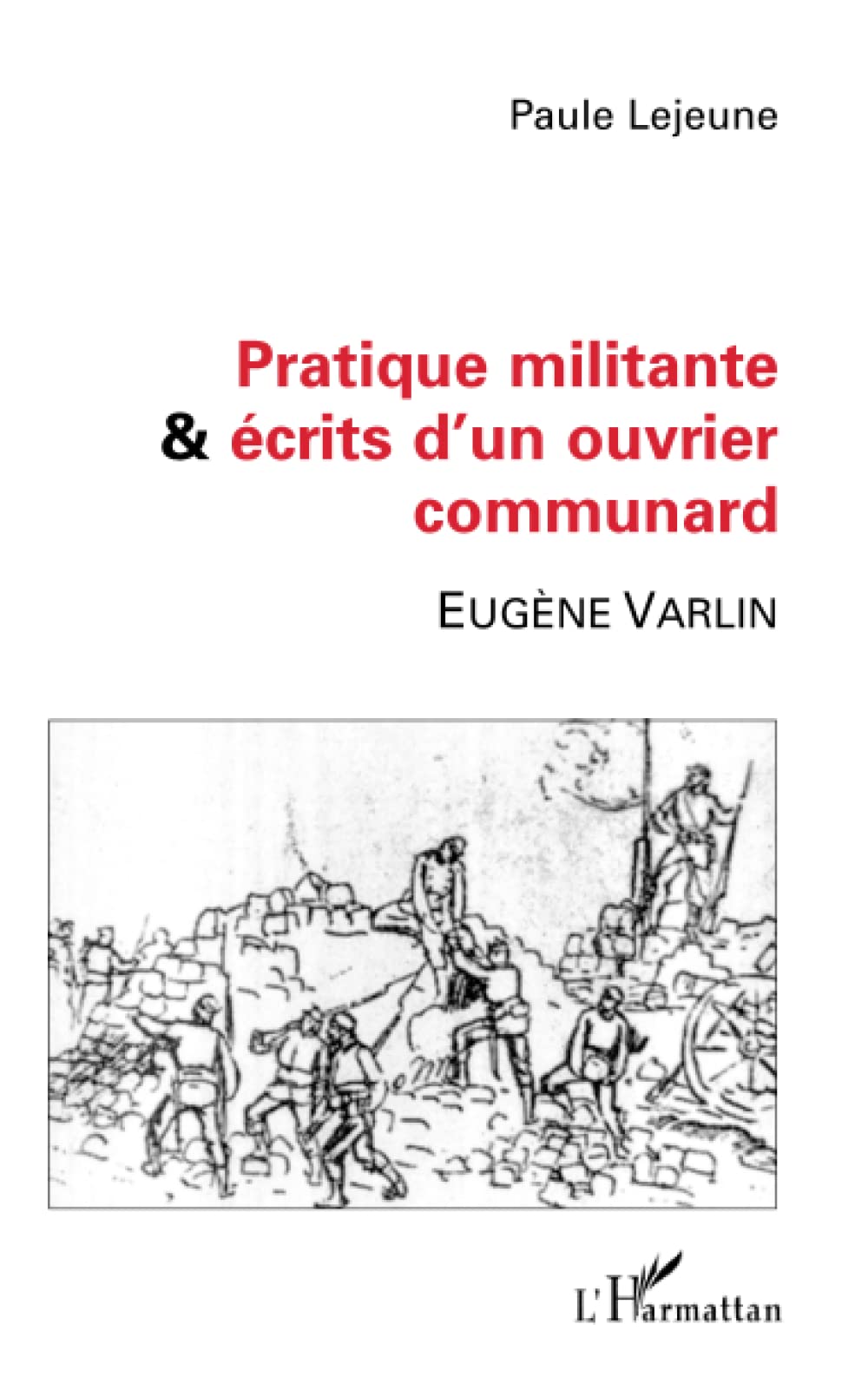PRATIQUE MILITANTE ET ÉCRITS D'UN OUVRIER COMMUNARD: Eugène VARLIN book
