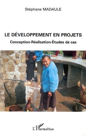 LE DEVELOPPEMENT EN PROJETS : CONCEPTION, REALISATION, ETUDE DE CAS: Conception-Réalisation-Etudes de cas Social Sciences