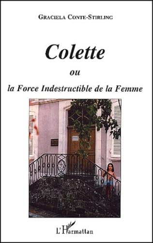 Colette ou la force indestructible de la femme Contemporary literature