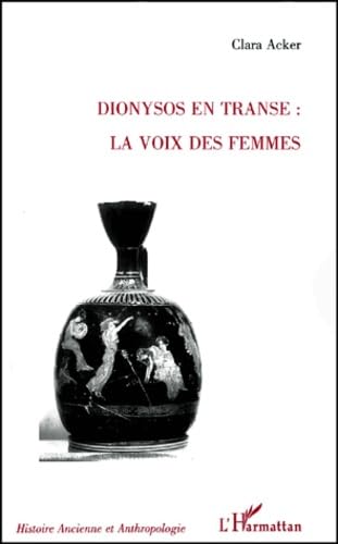 DIONYSOS EN TRANSE : LA VOIX DES FEMMES Social Sciences