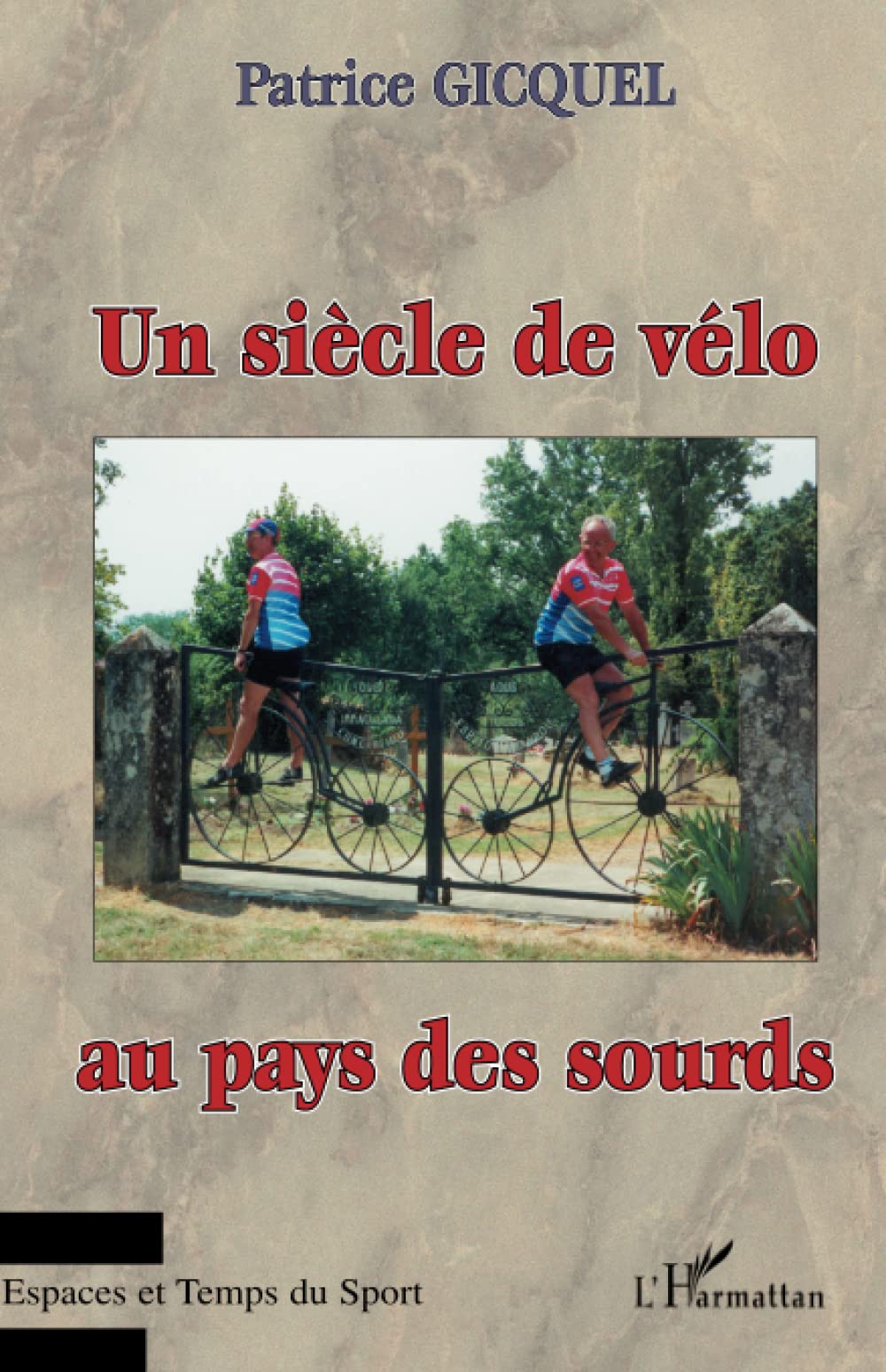 UN SIÈCLE DE VÉLO AU PAYS DES SOURDS Leisure & Fun